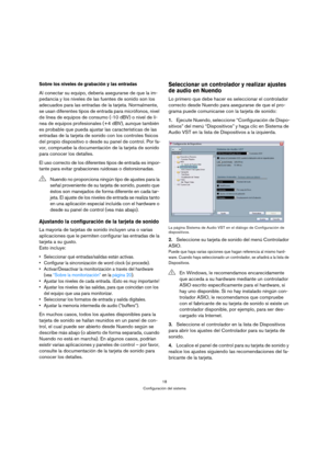 Page 1818
Configuración del sistema
Sobre los niveles de grabación y las entradas
Al conectar su equipo, debería asegurarse de que la im-
pedancia y los niveles de las fuentes de sonido son los 
adecuados para las entradas de la tarjeta. Normalmente, 
se usan diferentes tipos de entrada para micrófonos, nivel 
de línea de equipos de consumo (-10 dBV) o nivel de lí-
nea de equipos profesionales (+4 dBV), aunque también 
es probable que pueda ajustar las características de las 
entradas de la tarjeta de sonido...