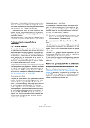 Page 2424
Configuración del sistema
Mientras que la Monitorización Directa y otras técnicas re-
ducen los problemas asociados con tiempos de latencia 
muy largos, un sistema que responda rápido siempre será 
más conveniente para trabajar sin problemas.
Dependiendo de su tarjeta de sonido, puede que sea 
posible “recortar” los tiempos de latencia, normalmente 
disminuyendo el tamaño y número de bloques de memoria 
intermedia (“buffers”).
Para más detalles, consulte la documentación de su tarjeta de sonido o, 
si...