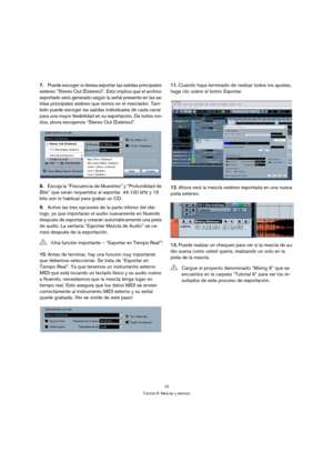 Page 7373
Tutorial 6: Mezclar y efectos
7.Puede escoger si desea exportar las salidas principales 
estéreo “Stereo Out (Estereo)”. Esto implica que el archivo 
exportado será generado según la señal presente en las sa-
lidas principales estéreo que vemos en el mezclador. Tam-
bién puede escoger las salidas individuales de cada canal 
para una mayor flexibilidad en su exportación. De todos mo-
dos, ahora escojamos “Stereo Out (Estereo)”.
8.Escoja la “Frecuencia de Muestreo” y “Profundidad de 
Bits” que serán...