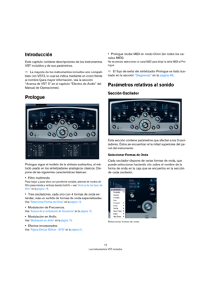 Page 1212
Los Instrumentos VST incluidos
Introducción
Este capítulo contiene descripciones de los instrumentos 
VST incluidos y de sus parámetros.
ÖLa mayoría de los instrumentos incluidos son compati-
bles con VST3, lo cual se indica mediante un icono frente 
al nombre (para mayor información, vea la sección 
“Acerca de VST 3” en el capítulo “Efectos de Audio” del 
Manual de Operaciones).
Prologue
Prologue sigue el modelo de la síntesis sustractiva, el mé-
todo usado en los sintetizadores analógicos clásicos....