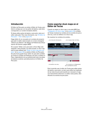 Page 4949
Editar partes de batería
Introducción
El Editor de Percusión es similar al Editor de Teclas, pero 
tiene la ventaja que con las partes de batería, cada tecla 
corresponde a un sonido de batería distinto. 
Si desea editar partes de batería o percusión, éste es el 
editor adecuado. Para más información, vea “El Editor de 
Percusión – Vista” en la página 50.
Haga doble clic en una parte en la ventana de proyecto 
para abrir el editor seleccionado en el menú emergente 
“Edición por Defecto” del diálogo de...