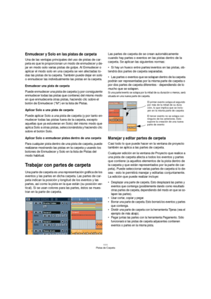 Page 111111
Pistas de Carpeta
Enmudecer y Solo en las pistas de carpeta
Una de las ventajas principales del uso de pistas de car-
peta es que le proporcionan un modo de enmudecer y de-
jar en modo solo varias pistas de golpe. Al Enmudecer o 
aplicar el modo solo en una carpeta se ven afectadas to-
das las pistas de la carpeta. También puede dejar en solo 
o enmudecer las individualmente las pistas en la carpeta. 
Enmudecer una pista de carpeta
Puede enmudecer una pista de carpeta (y por consiguiente 
enmudecer...