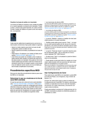 Page 150150
El mezclador
Visualizar los buses de salida en el mezclador
Los buses de Salida se muestran como canales de salida 
en un panel separado a la derecha del mezclador. Puede 
ocultar o mostrar este panel haciendo clic sobre el botón 
Ocultar Canales de Salida en el panel común del mezcla-
dor, a la izquierda:
Cada canal de salida tiene la apariencia de una tira de ca-
nal de audio convencional. Aquí puede realizar lo siguiente:
 Ajustar los niveles maestros para todos los buses de salid 
configurados...