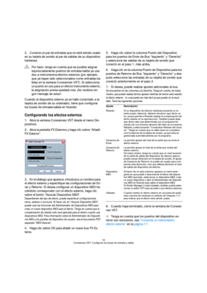 Page 1818
Conexiones VST: Configurar los buses de entrada y salida
2.Conecte un par de entradas que no esté siendo usado 
en su tarjeta de sonido al par de salidas de su dispositivo 
hardware.
Cuando el dispositivo externo ya se halle conectado a la 
tarjeta de sonido de su ordenador, tiene que configurar 
los buses de entrada/salida en Nuendo
Configurando los efectos externos
1.Abra la ventana Conexiones VST desde el menú Dis-
positivos.
2.Abra la pestaña FX Externos y haga clic sobre “Añadir 
FX Externo”....