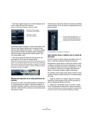 Page 179179
Efectos de Audio
Para hacer bypass haga clic en el botón Bypass (en el 
centro, arriba del hueco de inserción).
Cuando un efecto está en bypass, su botón es amarillo.
Desactivarlo significa acabar con todo el procesado, mien-
tras que hacer bypass significa que se reproduce sola-
mente la señal original sin procesar – un efecto en bypass 
sigue siendo procesado en segundo plano. El bypass le 
permite comparar cómodamente la señal original (“dry”) 
con la procesada (“wet”).
Para hacer bypass de todas...