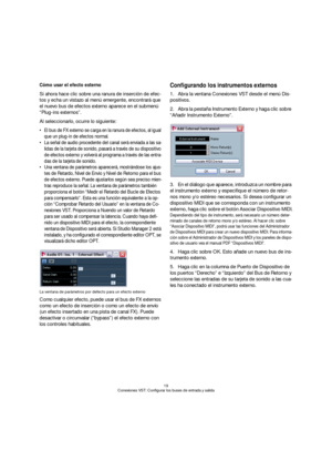 Page 1919
Conexiones VST: Configurar los buses de entrada y salida
Cómo usar el efecto externo
Si ahora hace clic sobre una ranura de inserción de efec-
tos y echa un vistazo al menú emergente, encontrará que 
el nuevo bus de efectos externo aparece en el submenú 
“Plug-ins externos”.
Al seleccionarlo, ocurre lo siguiente:
 El bus de FX externo se carga en la ranura de efectos, al igual 
que un plug-in de efectos normal.
 La señal de audio procedente del canal será enviada a las sa-
lidas de la tarjeta de...