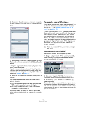 Page 192192
Efectos de Audio
2.Seleccione “Guardar preset…” en el menú emergente.
Se abrirá un diálogo en el que podrá grabar sus ajustes actuales como 
preset.
3.Introduzca el nombre para el nuevo preset en el campo 
Nombre de Archivo, en la parte inferior del diálogo Guardar 
Preset.
Si quiere asignar atributos a un preset, haga clic en el 
botón Editor de Etiquetas.
Haga clic en la columna Valor para seleccionar la “etiqueta” apropiada, en 
una o varias de las categorías disponibles de la columna Atributo....