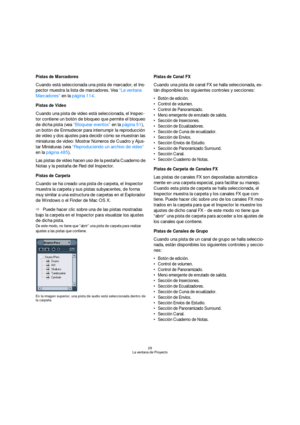 Page 2929
La ventana de Proyecto
Pistas de Marcadores
Cuando está seleccionada una pista de marcador, el Ins-
pector muestra la lista de marcadores. Vea “La ventana 
Marcadores” en la página 114.
Pistas de Video
Cuando una pista de video está seleccionada, el Inspec-
tor contiene un botón de bloqueo que permite el bloqueo 
de dicha pista (vea “Bloquear eventos” en la página 51), 
un botón de Enmudecer para interrumpir la reproducción 
de video y dos ajustes para decidir cómo se muestran las 
miniaturas de...