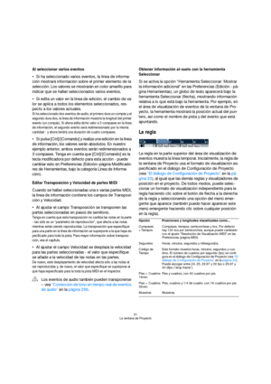 Page 3131
La ventana de Proyecto
Al seleccionar varios eventos
Si ha seleccionado varios eventos, la línea de informa-
ción mostrará información sobre el primer elemento de la 
selección. Los valores se mostrarán en color amarillo para 
indicar que se hallan seleccionados varios eventos.
Si edita un valor en la línea de edición, el cambio de va-
lor se aplica a todos los elementos seleccionados, res-
pecto a los valores actuales. 
Si ha seleccionado dos eventos de audio, el primero dura un compás y el 
segundo...
