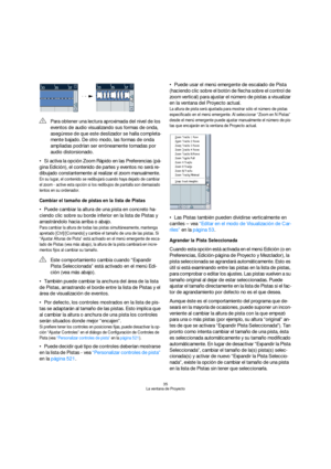 Page 3535
La ventana de Proyecto
Si activa la opción Zoom Rápido en las Preferencias (pá-
gina Edición), el contenido de partes y eventos no será re-
dibujado constantemente al realizar el zoom manualmente.
En su lugar, el contenido se redibujará cuando haya dejado de cambiar 
el zoom - active esta opción si los redibujos de pantalla son demasiado 
lentos en su ordenador.
Cambiar el tamaño de pistas en la lista de Pistas
Puede cambiar la altura de una pista en concreto ha-
ciendo clic sobre su borde inferior en...