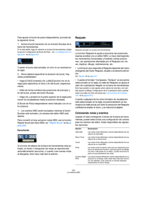 Page 380380
Los editores MIDI
Para ajustar el bucle de pista independiente, proceda de 
la siguiente forma:
1.Active el bucle haciendo clic en el botón Buclear de la 
barra de herramientas.
Si no está visible, haga clic derecho en la barra de herramientas y añada 
la sección Configuración de Bucle de Pista – ver “Los diálogos de Con-
figuración” en la página 520.
Cuando el bucle está activado, el ciclo no se mostrará en 
la regla. 
2.Ahora deberá especificar la duración de bucle. Hay 
varias posibilidades:
Haga...