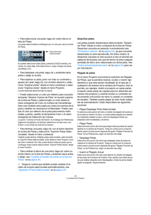 Page 3939
La ventana de Proyecto
Para seleccionar una pista, haga clic sobre ella en la 
lista de Pistas.
Las pistas seleccionadas se distinguen por un color gris claro en la lista 
de Pistas.
Es posible seleccionar varias pistas, pulsando [Ctrl]/[Comando] y ha-
ciendo clic sobre ellas. Para seleccionar un rango contiguo de pistas, 
use [Mayús.]-clic.
Para desplazar una pista, haga clic y arrástrela hacia 
arriba o abajo en la lista.
Para duplicar un pista, junto con todo su contenido y 
ajustes de canal, haga...