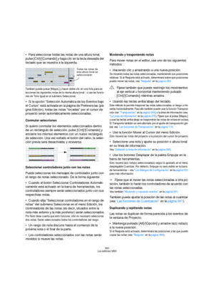 Page 383383
Los editores MIDI
Para seleccionar todas las notas de una altura tonal, 
pulse [Ctrl]/[Comando] y haga clic en la tecla deseada del 
teclado que se muestra a la izquierda.
También puede pulsar [Mayús.] y hacer doble clic en una nota para se-
leccionas las siguientes notas de la misma altura tonal - o use las funcio-
nes de Tono Igual en el submenú Seleccionar.
Si la opción “Selección Automática de los Eventos bajo 
el Cursor” está activada en la página de Preferencias (pá-
gina Edición), todas las...