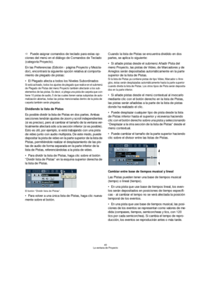 Page 4040
La ventana de Proyecto
ÖPuede asignar comandos de teclado para estas op-
ciones del menú en el diálogo de Comandos de Teclado 
(categoría Proyecto).
En las Preferencias (Edición - página Proyecto y Mezcla-
dor), encontrará la siguiente opción relativa al comporta-
miento de plegado de pistas:
El Plegado afecta a todos los Niveles Subordinados
Si está activado, todos los ajustes de plegado que realice en el submenú 
de Plegado de Pistas del menú Proyecto también afectarán a los sub-
elementos de las...