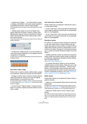 Page 4848
La ventana de Proyecto
Al seleccionar “Repetir…” en el menú Edición se abre 
un diálogo, permitiéndole crear varias copias (regulares o 
compartidas) del evento o eventos seleccionados.
Funciona igual que la función Duplicar, pero puede especificar el número 
de copias.
También puede realizar la función de Repetir arras-
trando: Seleccione el evento o eventos a copiar, pulse 
[Alt]/[Opción], haga clic sobre la manecilla en la esquina 
inferior derecha del último evento seleccionado y arrás-
trelo...