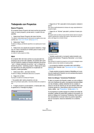 Page 500500
Manejo de ficheros
Trabajando con Proyectos
Nuevo Proyecto
El comando Nuevo Proyecto del menú archivo les permite 
crear un nuevo proyecto, ya sea vacío, o a partir de una 
plantilla:
1.Seleccione Nuevo Proyecto del menú Archivo.
 Por defecto, la lista estará vacía. Es esta sección se explica como crear 
plantillas (vea “Salvar como Plantilla” en la página 501).
2.Seleccione “Vacío”.
Se abrirá un diálogo, permitiendo especificar una carpeta para el nuevo 
proyecto.
3.Seleccione una carpeta de...