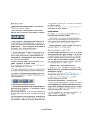 Page 5252
La ventana de Proyecto
Enmudecer eventos
Para enmudecer eventos individuales en la ventana de 
Proyecto, proceda como sigue:
Para enmudecer o desenmudecer un único evento, 
haga clic sobre el mismo con la herramienta Enmudecer.
Para enmudecer o desenmudecer varios eventos, se-
lecciónelos con las técnicas habituales de selección, o 
usando una de las opciones del submenú Seleccionar en 
el menú Edición - y haga clic sobre uno de los eventos se-
leccionados con la herramienta Enmudecer.
Se enmudecerán...