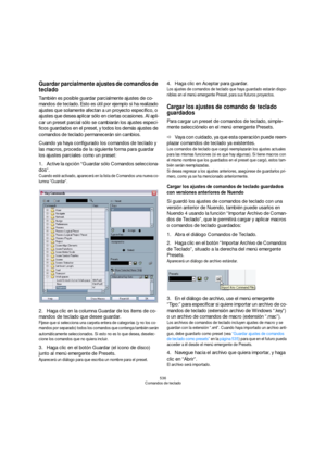 Page 536536
Comandos de teclado
Guardar parcialmente ajustes de comandos de 
teclado
También es posible guardar parcialmente ajustes de co-
mandos de teclado. Esto es útil por ejemplo si ha realizado 
ajustes que solamente afectan a un proyecto específico, o 
ajustes que desea aplicar sólo en ciertas ocasiones. Al apli-
car un preset parcial sólo se cambiarán los ajustes especí-
ficos guardados en el preset, y todos los demás ajustes de 
comandos de teclado permanecerán sin cambios.
Cuando ya haya configurado...