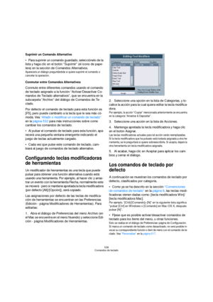 Page 538538
Comandos de teclado
Suprimir un Comando Alternativo
Para suprimir un comando guardado, selecciónelo de la 
lista y haga clic en el botón “Suprimir” (el icono de pape-
lera) en la sección de Comandos Alternativos.
Aparecerá un diálogo preguntándole si quiere suprimir el comando o 
cancelar la operación.
Conmutar entre Comandos Alternativos
Conmute entre diferentes comandos usando el comando 
de teclado asignado a la función “Activar/Desactivar Co-
mandos de Teclado alternativos”, que se encuentra en...