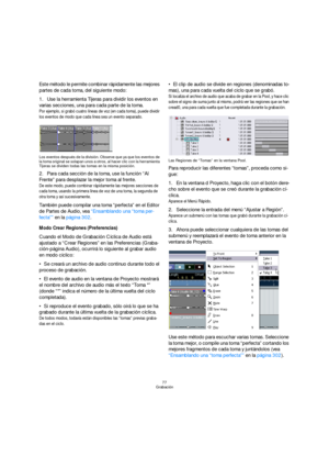 Page 7777
Grabación
Este método le permite combinar rápidamente las mejores 
partes de cada toma, del siguiente modo:
1.Use la herramienta Tijeras para dividir los eventos en 
varias secciones, una para cada parte de la toma.
Por ejemplo, si grabó cuatro líneas de voz (en cada toma), puede dividir 
los eventos de modo que cada línea sea un evento separado.
Los eventos después de la división. Observe que ya que los eventos de 
la toma original se solapan unos a otros, al hacer clic con la herramienta 
Tijeras se...