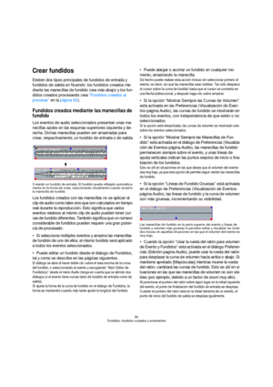 Page 9090
Fundidos, fundidos cruzados y envolventes
Crear fundidos
Existen dos tipos principales de fundidos de entrada y 
fundidos de salida en Nuendo: los fundidos creados me-
diante las manecillas de fundido (vea más abajo) y los fun-
didos creados procesando (vea “Fundidos creados al 
procesar” en la página 92).
Fundidos creados mediante las manecillas de 
fundido
Los eventos de audio seleccionados presentan unas ma-
necillas azules en las esquinas superiores izquierda y de-
recha. Dichas manecillas pueden...