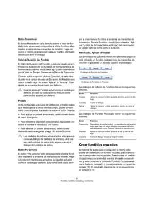 Page 9393
Fundidos, fundidos cruzados y envolventes
Botón Restablecer
El botón Restablecer (a la derecha sobre el visor de fun-
dido) sólo se encuentra disponible al editar fundidos efec-
tuados arrastrando las manecillas de fundido. Haga clic 
sobre el mismo para cancelar cualquier cambio efectuado 
desde que abrió el diálogo.
Valor de Duración del Fundido
El Valor de Duración del Fundido puede ser usado para in-
troducir la duración de los fundidos de forma numérica. El 
formato de los valores visualizados...