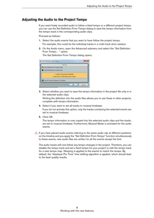 Page 88
Working with the new featuresAdjusting the Audio to the Project Tempo
Adjusting the Audio to the Project Tempo
If you want freely recorded audio to follow a fixed tempo or a different project tempo, 
you can use the Set Definition From Tempo dialog to save the tempo information from 
the tempo track in the corresponding audio clips.
Proceed as follows:
1.Select the audio events that you want to have follow the project tempo.
For example, this could be the individual tracks in a multi-track drum...