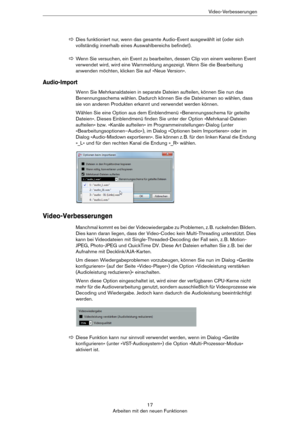 Page 1717
Arbeiten mit den neuen FunktionenVideo-Verbesserungen
Audio-Import
Wenn Sie Mehrkanaldateien in separate Dateien aufteilen, können Sie nun das 
Benennungsschema wählen. Dadurch können Sie die Dateinamen so wählen, dass 
sie von anderen Produkten erkannt und verwendet werden können. 
Wählen Sie eine Option aus dem Einblendmenü »Benennungsschema für geteilte 
Dateien«. Dieses Einblendmenü finden Sie unter der Option »Mehrkanal-Dateien 
aufteilen« bzw. »Kanäle aufteilen« im Programmeinstellungen-Dialog...