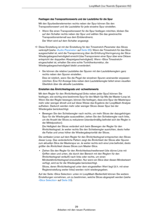 Page 2929
Arbeiten mit den neuen FunktionenLoopMash (nur Nuendo Expansion Kit)
Festlegen des Transpositionswerts und der Lautstärke für die Spur
Mit den Spurbedienelementen rechts neben der Spur können Sie den 
Transpositionswert und die Lautstärke für jede einzelne Spur einstellen.
•Wenn Sie einen Transpositionswert für die Spur festlegen möchten, klicken Sie 
auf den Schalter rechts neben der Spur und wählen Sie das gewünschte 
Transpositionsintervall aus dem Einblendmenü.
Der Wert wird auf dem Schalter...