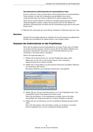 Page 88
Arbeiten mit den neuen FunktionenAnpassen des Audiomaterials an das Projekttempo
Das Audiomaterial enthält Abschnitte mit unterschiedlichen Tempi
Es kann vorkommen, dass ein Audio-Event mehrere Abschnitte mit unterschiedlichen 
Tempi aufweist, so dass die Tempoerkennung das Material nach einem 
Tempowechsel oder einer Pause im Material nicht weiter analysieren kann.
Wenn Sie bei solchen Dateien mit Hilfe der manuellen Anpassung kein zufrieden 
stellendes Ergebnis erzielen, zerteilen Sie das Audio-Event...
