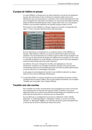 Page 1212
Travailler avec les nouvelles fonctionsÀ propos de l’édition en groupe
À propos de l’édition en groupe
Le mode d’Édition en Groupe pour les pistes répertoire vous permet de rapidement 
grouper des événements et des conteneurs sur plusieurs pistes sans avoir à 
sélectionner tous ces événements ou conteneurs. Ceci s’avère particulièrement utile 
pour l’enregistrement multi-piste d’une batterie, car vous pouvez ainsi éditer toutes les 
pistes de batterie ensemble (grosse caisse, caisse claire, toms,...