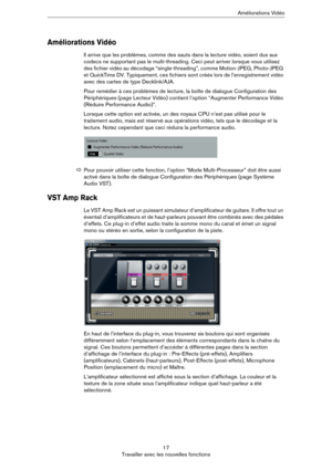 Page 1717
Travailler avec les nouvelles fonctionsAméliorations Vidéo
Améliorations Vidéo
Il arrive que les problèmes, comme des sauts dans la lecture vidéo, soient dus aux 
codecs ne supportant pas le multi-threading. Ceci peut arriver lorsque vous utilisez 
des fichier vidéo au décodage “single-threading”, comme Motion-JPEG, Photo-JPEG 
et QuickTime DV. Typiquement, ces fichiers sont créés lors de l’enregistrement vidéo 
avec des cartes de type Decklink/AJA.
Pour remédier à ces problèmes de lecture, la boîte...