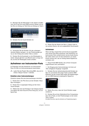 Page 1717
Lehrgang 1: Aufnehmen
2.Bewegen Sie den Mauszeiger in den oberen Linealbe-
reich, bis er die Form eines Stifts annimmt. Klicken und zie-
hen Sie vom Anfang von Takt 2 bis zum Anfang von Takt 3.
3.Schalten Sie den Cycle-Schalter ein.
4.Verwenden Sie die Schalter »An den vorherigen/
nächsten Marker springen«, um den Positionszeiger ge-
nau an den Anfang des zweiten Takts zu setzen.
5.Drücken Sie die [Leertaste], um die Wiedergabe zu 
starten. Sequel gibt den Loop-Bereich jetzt so lange wie-
der, bis Sie...