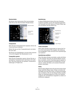 Page 7171
Multi Zone
Stummschalten
Sie können einen Instrumenten-Part stummschalten, 
indem Sie auf den Stummschalten-Schalter klicken.
Transponieren
Wenn Sie den Transpositionswert anpassen, können die 
Tonart des Events verändern. 
Klicken Sie dazu auf den Transpositionswert und ziehen 
Sie nach oben.
Sie können auch Doppelklicken und einen Wert zwischen 
-64 und 24 eingeben. Der Standardwert ist null. 
Transposition sperren
Wenn Sie die Transposition sperren, können Sie den ur-
sprünglichen Transpostionswert...