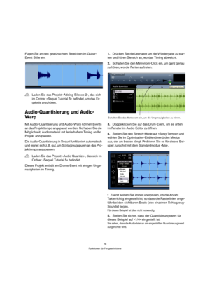 Page 7878
Funktionen für Fortgeschrittene
Fügen Sie an den gewünschten Bereichen im Guitar-
Event Stille ein.
Audio-Quantisierung und Audio-
Warp
Mit Audio-Quantisierung und Audio-Warp können Events 
an das Projekttempo angepasst werden. So haben Sie die 
Möglichkeit, Audiomaterial mit fehlerhaftem Timing an Ihr 
Projekt anzupassen.
Die Audio-Quantisierung in Sequel funktioniert automatisch 
und eignet sich z. B. gut, um Schlagzeugspuren an das Pro-
jekttempo anzupassen.
Dieses Projekt enthält ein Drums-Event...