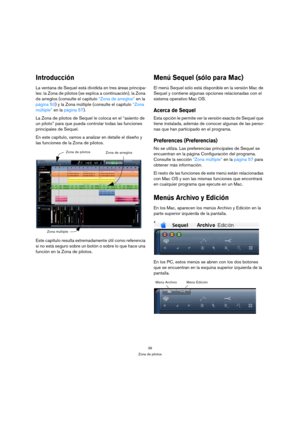 Page 3939
Zona de pilotos
Introducción
La ventana de Sequel está dividida en tres áreas principa-
les: la Zona de pilotos (se explica a continuación), la Zona 
de arreglos (consulte el capítulo “Zona de arreglos” en la 
página 50) y la Zona múltiple (consulte el capítulo “Zona 
múltiple” en la página 57).
La Zona de pilotos de Sequel le coloca en el “asiento de 
un piloto” para que pueda controlar todas las funciones 
principales de Sequel.
En este capítulo, vamos a analizar en detalle el diseño y 
las...