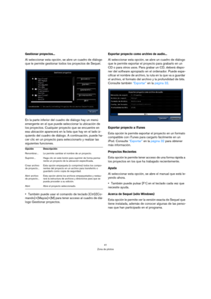 Page 4141
Zona de pilotos
Gestionar proyectos...
Al seleccionar esta opción, se abre un cuadro de diálogo 
que le permite gestionar todos los proyectos de Sequel.
En la parte inferior del cuadro de diálogo hay un menú 
emergente en el que puede seleccionar la ubicación de 
los proyectos. Cualquier proyecto que se encuentre en 
esa ubicación aparecerá en la lista que hay en el lado iz-
quierdo del cuadro de diálogo. A continuación, puede ha-
cer clic en un proyecto para seleccionarlo y realizar las 
siguientes...