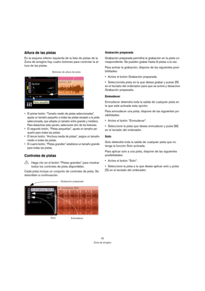 Page 5252
Zona de arreglos
Altura de las pistas
En la esquina inferior izquierda de la lista de pistas de la 
Zona de arreglos hay cuatro botones para controlar la al-
tura de las pistas.
 El primer botón, “Tamaño medio de pistas seleccionadas”, 
ajusta un tamaño pequeño a todas las pistas excepto a la pista 
seleccionada, que adopta un tamaño entre grande y mediano. 
Para desactivar esta opción, seleccione otro de los botones.
 El segundo botón, “Pistas pequeñas”, ajusta un tamaño pe-
queño para todas las...