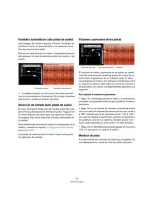 Page 5353
Zona de arreglos
Fundidos automáticos (sólo pistas de audio)
Justo debajo del número de pista, el botón “Fundidos au-
tomáticos” aplica un breve fundido a los extremos de to-
dos los eventos de la pista.
Esto es útil para eliminar los ruidos y chasquidos que pue-
den aparecer al crear transiciones entre los eventos o las 
partes.
ÖLos fades creados con la función de fades automáti-
cos no se mostrarán en los eventos. En su lugar, al activar 
esta función, cambia el símbolo de botón.
Selección de...