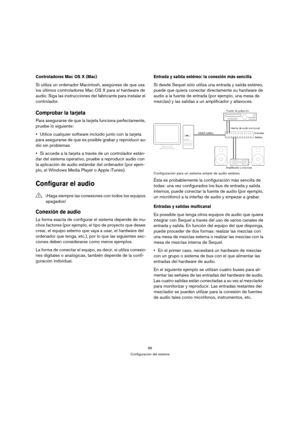 Page 8686
Configuración del sistema
Controladores Mac OS X (Mac)
Si utiliza un ordenador Macintosh, asegúrese de que usa 
los últimos controladores Mac OS X para el hardware de 
audio. Siga las instrucciones del fabricante para instalar el 
controlador.
Comprobar la tarjeta
Para asegurarse de que la tarjeta funciona perfectamente, 
pruebe lo siguiente:
Utilice cualquier software incluido junto con la tarjeta 
para asegurarse de que es posible grabar y reproducir au-
dio sin problemas.
Si accede a la tarjeta a...