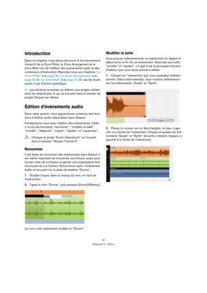 Page 2020
Didacticiel 2 : Édition
Introduction
Dans ce chapitre, nous allons découvrir le fonctionnement 
interactif de la Zone Pilote, la Zone Arrangement et la 
Zone Multi lors de l’édition des événements audio et des 
conteneurs d’instrument. Reportez-vous aux chapitres “La 
Zone Pilote” à la page 38, “La Zone Arrangement” à la 
page 50 et “La Zone Multi” à la page 57 en cas de doute 
quant à une fonction spécifique.
ÖLes sections suivantes se réfèrent aux projets utilisés 
dans les didacticiels, et qui se...