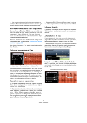 Page 5353
La Zone Arrangement
ÖLes fondus créés avec les fondus automatiques ne 
sont pas affichés dans les événements. À la place, le sym-
bole du bouton change lorsque la fonction est activée.
Sélection d’entrée (pistes audio uniquement)
Le menu local de Sélection d’Entrée vous permet de pas-
ser d’une entrée de votre interface audio à une autre. Cli-
quez dans le champ d’Entrée de Piste pour afficher le 
menu local. Vous devriez voir ici toutes les entrées dispo-
nibles sur votre interface audio.
Pour des...