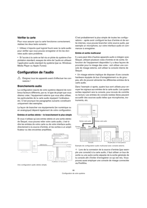 Page 8686
Configuration de votre système
Vérifier la carte
Pour vous assurer que la carte fonctionne correctement, 
réalisez les deux tests suivants :
Utilisez n’importe quel logiciel fourni avec la carte audio 
pour vérifier que vous pouvez enregistrer et lire les don-
nées audio sans problème.
Si l’accès à la carte se fait via un pilote du système d’ex-
ploitation standard, essayez de relire de l’audio en utilisant 
l’application audio standard du système (par ex. Windows 
Media Player ou Apple iTunes)....