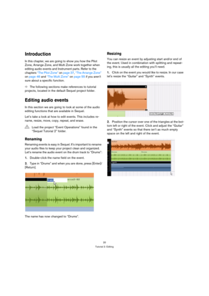 Page 2020
Tutorial 2: Editing
Introduction
In this chapter, we are going to show you how the Pilot 
Zone, Arrange Zone, and Multi Zone work together when 
editing audio events and Instrument parts. Refer to the 
chapters “The Pilot Zone” on page 37, “The Arrange Zone” 
on page 48 and “The Multi Zone” on page 55 if you aren’t 
sure about a specific function.
ÖThe following sections make references to tutorial 
projects, located in the default Sequel project folder.
Editing audio events
In this section we are...