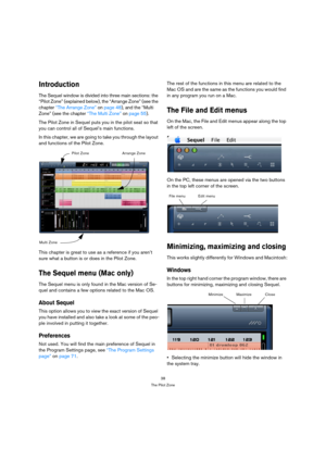 Page 3838
The Pilot Zone
Introduction
The Sequel window is divided into three main sections: the 
“Pilot Zone” (explained below), the “Arrange Zone” (see the 
chapter “The Arrange Zone” on page 48), and the “Multi 
Zone” (see the chapter “The Multi Zone” on page 55).
The Pilot Zone in Sequel puts you in the pilot seat so that 
you can control all of Sequel’s main functions.
In this chapter, we are going to take you through the layout 
and functions of the Pilot Zone.
This chapter is great to use as a reference...
