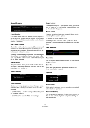 Page 7272
The Multi Zone
Sequel Projects
Project Location
Click in this field to select the directory to store projects in 
on the hard drive. A dialog pops up allowing you to browse 
the hard drives and find a suitable location or select create 
to make a new folder.
User Content Location
Click in this field to set where you would like user created 
content to be stored. A dialog pops up allowing you to 
browse the hard drives and find a suitable location or se-
lect create to make a new folder.
Once set, this...