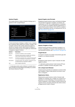 Page 4141
La zona Pilota
Gestione Progetti...
Con questa opzione si attiva la finestra di dialogo per la 
gestione di tutti i progetti Sequel.
In fondo alla finestra di dialogo è visibile il menu a tendina 
per la selezione della cartella che contiene i progetti. Tutti 
i progetti contenuti nella cartella selezionata appaiono 
elencati nel riquadro sinistro della finestra di dialogo. A 
questo punto potete cliccare sul progetto per selezionarlo 
e eseguire le seguenti funzioni.
In alternativa potete anche...