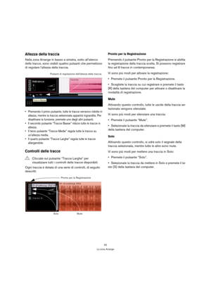 Page 5252
La zona Arrange
Altezza della traccia
Nella zona Arrange in basso a sinistra, sotto all’elenco 
delle tracce, sono visibili quattro pulsanti che permettono 
di regolare laltezza della traccia.
 Premendo il primo pulsante, tutte le tracce verranno ridotte in 
altezza, mentre la traccia selezionata apparirà ingrandita. Per 
disattivare la funzione, premete uno degli altri pulsanti.
 Il secondo pulsante “Tracce Basse” riduce tutte le tracce in 
altezza.
 Il terzo pulsante “Tracce Medie” regola tutte le...