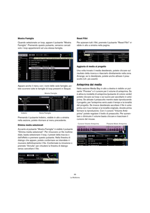Page 6666
La Multizona
Mostra Famiglia
Quando selezionate un loop, appare il pulsante “Mostra 
Famiglia”. Premendo questo pulsante, verranno cercati 
solo i loop appartenenti ad una stessa famiglia.
Appare anche il menu con i nomi delle varie famiglie; po-
tete scorrere tutte le famiglie di loop presenti in Sequel.
Premendo il pulsante Indietro, visibile in alto a sinistra 
nella sezione, potete ritornare al menu precedente.
Elimina media selezionati
Accanto al pulsante “Mostra Famiglia” è visibile il pulsante...