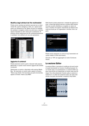 Page 6767
La Multizona
Modifica degli attributi dei file multimediali 
Potete anche cambiare gli attributi associati ad un deter-
minato file, quali la categoria, lo stile, ecc. oppure asse-
gnare una valutazione al file. Basta cliccare sui metadati 
da cambiare e scegliere unaltra voce dal menu a tendina, 
oppure impostare un altro valore per la valutazione. Si 
possono anche selezionare più file contemporaneamente 
e cambiare i loro attributi con una sola operazione.
Aggiunta di contenuti
Potete trascinare...